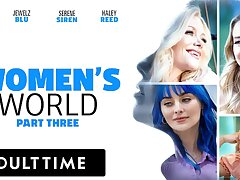 ADULT TIME - WOMEN'S WORLD Serene Siren, Alexis Tae, Jewelz Blu, and Haley Reed - PART 3